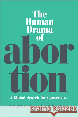The Human Drama of Abortion: A Global Search for Consensus Faundes, Anibal 9780826515254 Vanderbilt University Press