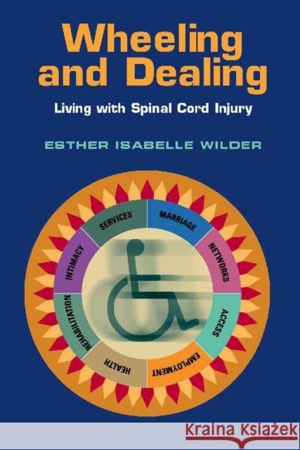 Wheeling and Dealing: Living with Spinal Cord Injury Wilder, Esther Isabelle 9780826515346 Vanderbilt University Press