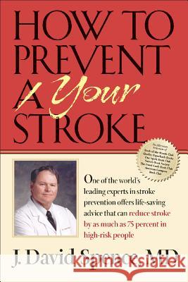 How to Prevent Your Stroke David J. Spence 9780826515360