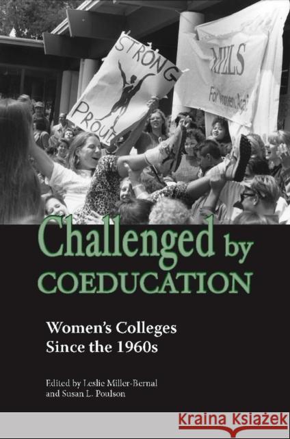 Challenged by Coeducation: Women's Colleges Since the 1960s Miller-Bernal, Leslie 9780826515421 Vanderbilt University Press