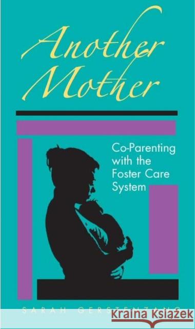Another Mother: Co-Parenting with the Foster Care System Gerstenzang, Sarah 9780826515483 Vanderbilt University Press