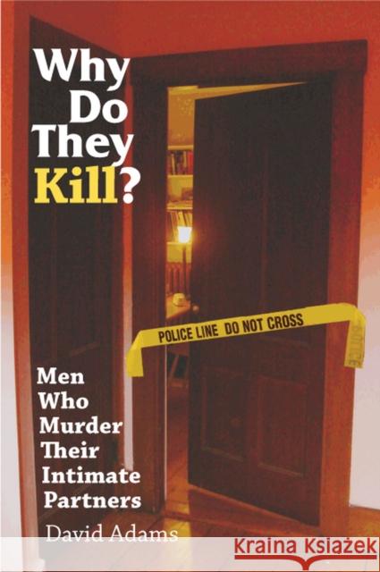 Why Do They Kill?: Men Who Murder Their Intimate Partners Adams, David 9780826515681 Vanderbilt University Press