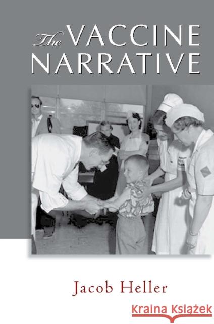The Vaccine Narrative Jacob Heller 9780826515902 Vanderbilt University Press