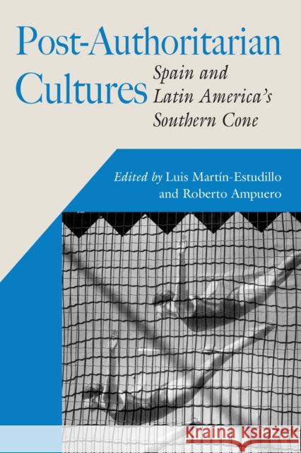 Post-Authoritarian Cultures: Spain and Latin America's Southern Cone Luis Mart?n-Estudillo Roberto Ampuero 9780826516053 Vanderbilt University Press