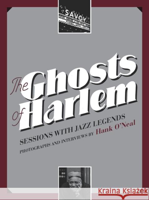 The Ghosts of Harlem: Sessions with Jazz Legends [With CD (Audio)] O'Neal, Hank 9780826516275 Vanderbilt University Press