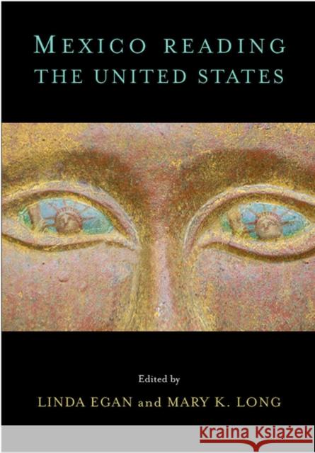 Mexico Reading the United States Linda Egan Mary K. Long 9780826516381 Vanderbilt University Press