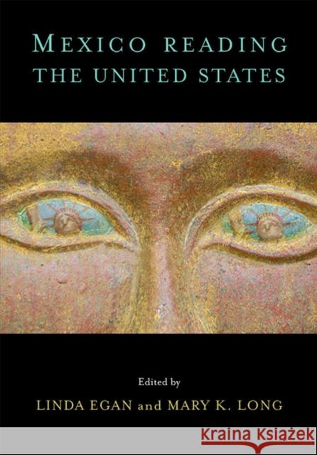 Mexico Reading the United States Linda Egan Mary K. Long 9780826516398 Vanderbilt University Press