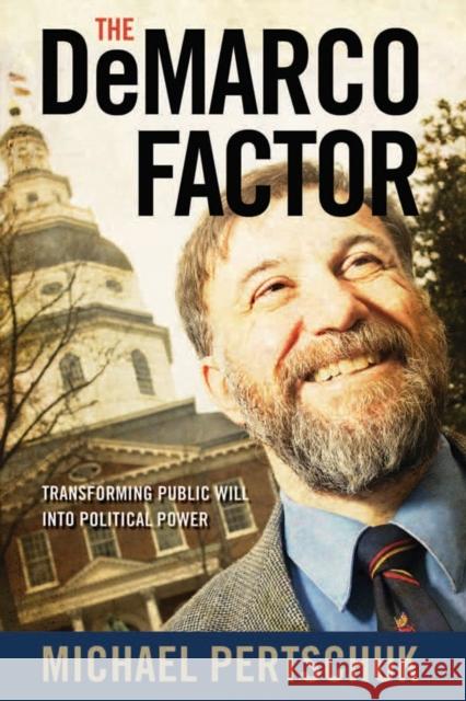 The DeMarco Factor: Transforming Public Will Into Political Power Pertschuk, Michael 9780826517029