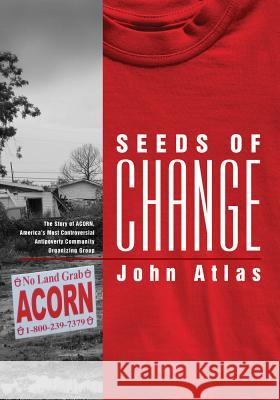 Seeds of Change: The Story of Acorn, America's Most Controversial Antipoverty Community Organizing Group Atlas, John 9780826517050 Vanderbilt University Press