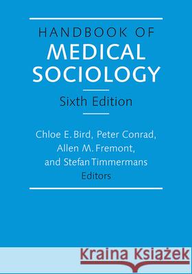 Handbook of Medical Sociology, Sixth Edition Bird, Chloe E. 9780826517210