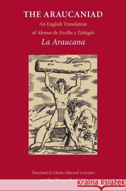 The Araucaniad: A Version in English Poetry of Alonso de Ercilla y Zuniga's La Araucana Ercilla y. Zuniga, Alonso De 9780826518835 Vanderbilt University Press