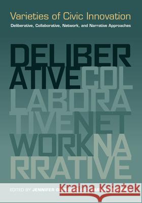 Varieties of Civic Innovation: Deliberative, Collaborative, Network, and Narrative Approaches Jennifer Girouard Carmen Sirianni 9780826520005 Vanderbilt University Press