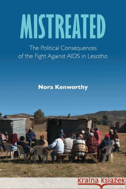 Mistreated: The Political Consequences of the Fight Against AIDS in Lesotho Kenworthy, Nora 9780826521545 Vanderbilt University Press