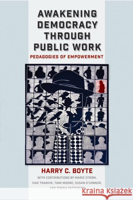 Awakening Democracy Through Public Work: Pedagogies of Empowerment Harry C. Boyte 9780826522184 Vanderbilt University Press