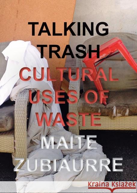 Talking Trash: Cultural Uses of Waste Maite Zubiaurre 9780826522283 Vanderbilt University Press