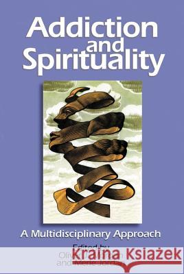 Addiction and Spirituality: A Multidisciplinary Approach Morgan, Oliver J. 9780827200234 Chalice Press