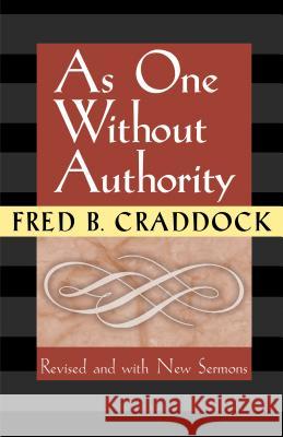 As One Without Authority Fred B. Craddock 9780827200265 Chalice Press
