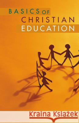 Basics of Christian Education Karen B. Tye 9780827202290 Chalice Press