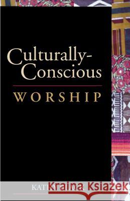 Culturally-Conscious Worship Kathy Black 9780827204812 Chalice Press