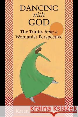 Dancing with God: The Trinity from a Womanist Perspective Baker-Fletcher, Karen 9780827206335 Chalice Press