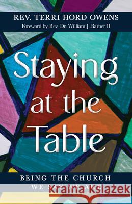 Staying at the Table: Being the Church We Say We Are Terri Hord Owens William J. Barbe 9780827212961 Chalice Press