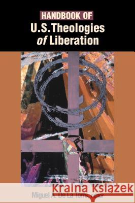Handbook of U.S. Theologies of Liberation Miguel A. d 9780827214484 