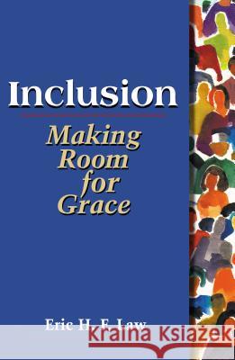 Inclusion: Making Room for Grace Eric H. F. Law 9780827216204 Chalice Press