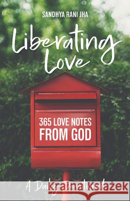 Liberating Love Daily Devotional: 365 Love Notes from God Sandhya Jha 9780827221963 Chalice Press