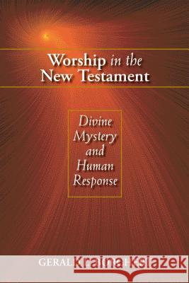 Worship in the New Testament: Divine Mystery and Human Response Borchert, Gerald L. 9780827225145 Chalice Press