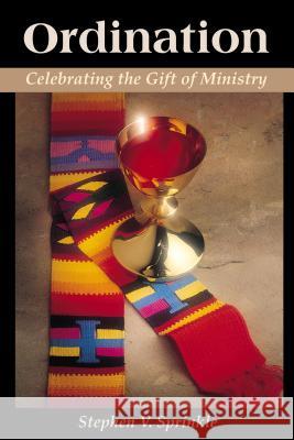 Ordination: Celebrating the Gift of Ministry Sprinkle, Stephen 9780827227194