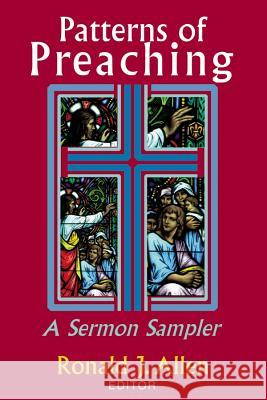 Patterns of Preaching: A Sermon Sampler Allen, Ronald J. 9780827229532