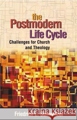 The Postmodern Life Cycle Friedrich Schweitzer 9780827229983 Chalice Press