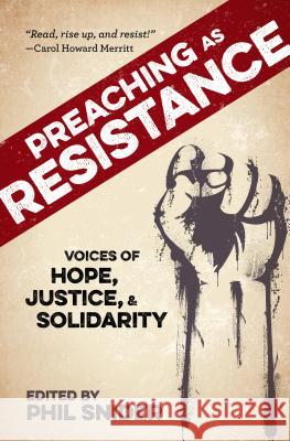 Preaching as Resistance: Voices of Hope, Justice, and Solidarity Phil Snider 9780827231597 Chalice Press