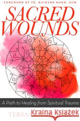 Sacred Wounds: A Path to Healing from Spiritual Trauma Pasquale, Teresa B. 9780827235373