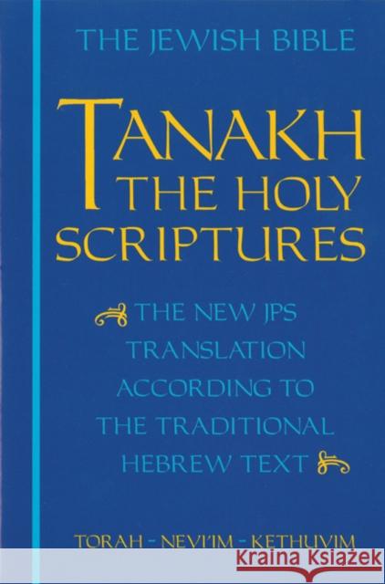 Tanakh-TK: The Holy Scriptures, the New JPS Translation According to the Traditional Hebrew Text Jewish Publication Society 9780827602526