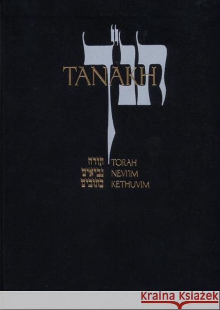 Tanakh: A New Translation of the Holy Scriptures According to the Traditional Hebrew Text Jewish Publication Society Inc 9780827603653