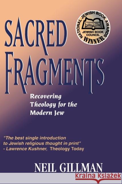 Sacred Fragments - Recovering Theology for the Modern Jew Gillman, Neil 9780827604032