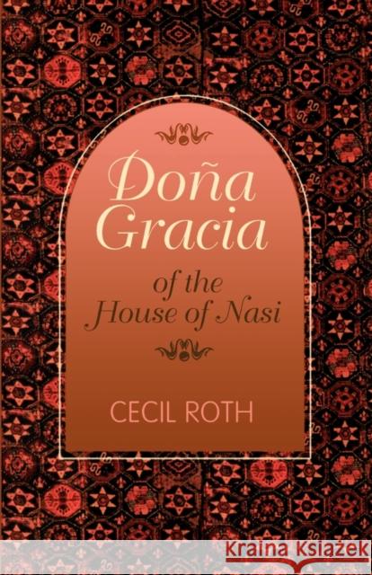 Dona Gracia of the House of Nasi Cecil Roth 9780827604117 Jewish Publication Society of America