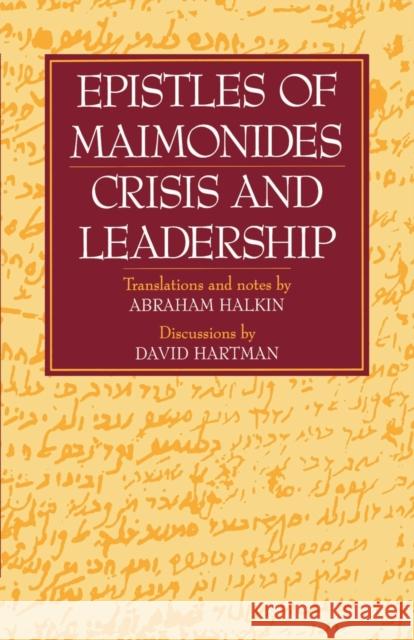 Epistles of Maimonides: Crisis and Leadership Abraham Halkin Moses Maimonides 9780827604308 Jewish Publication Society of America