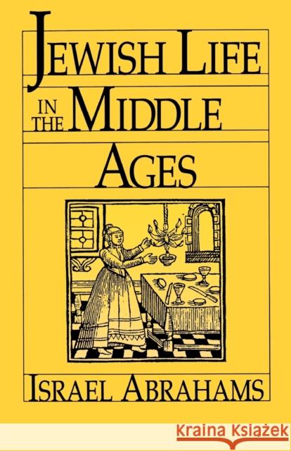Jewish Life in the Middle Ages Israel Abrahams 9780827605428 Jewish Publication Society of America