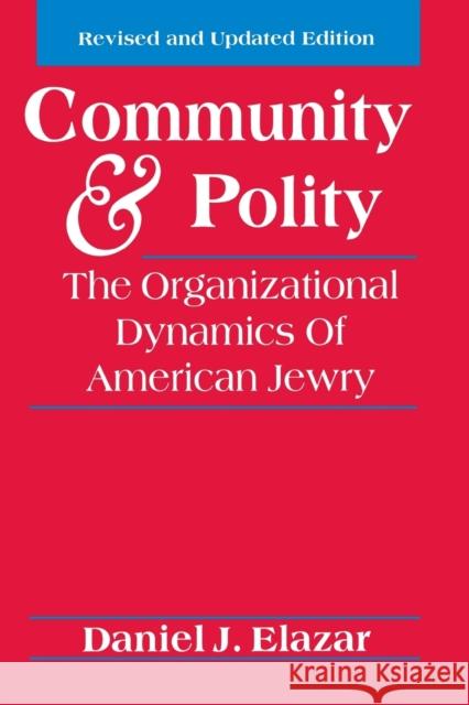 Community and Polity: The Organizational Dynamics of American Jewry Elazar, Daniel J. 9780827605657