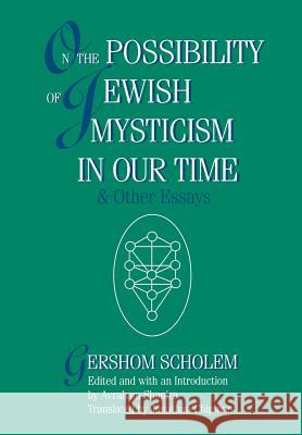 On the Possibility of Jewish Mysticism in Our Time Gershom Gerhard Scholem Avraham Shapira Jonathan Chipman 9780827605794