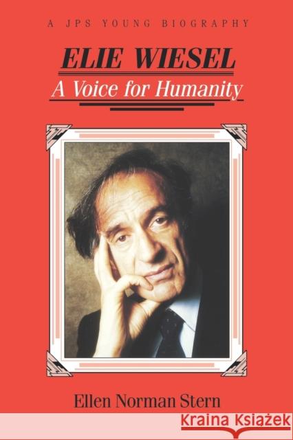 Elie Wiesel: A Voice for Humanity Stern, Ellen Norman 9780827606166