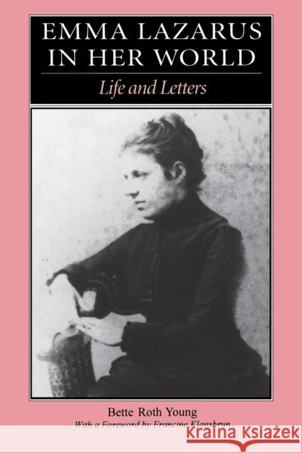 Emma Lazarus in Her World: Life and Letters Young, Bette Roth 9780827606180 Jewish Publication Society of America