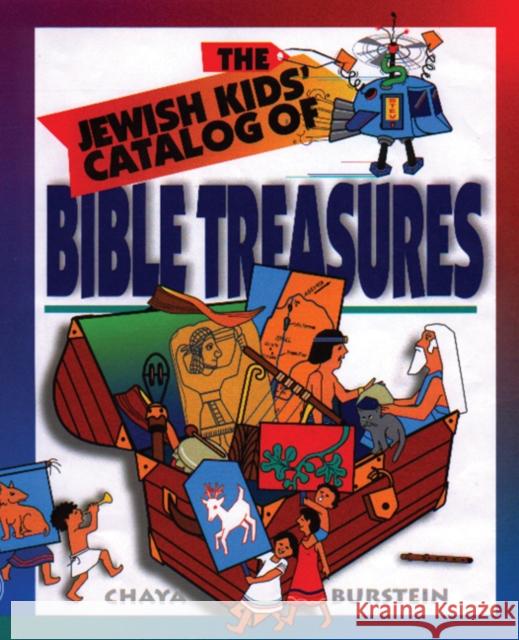 The Kids' Catalog of Bible Treasures Chaya M. Burstein Chaya M. Burstein 9780827606678 Jewish Publication Society of America
