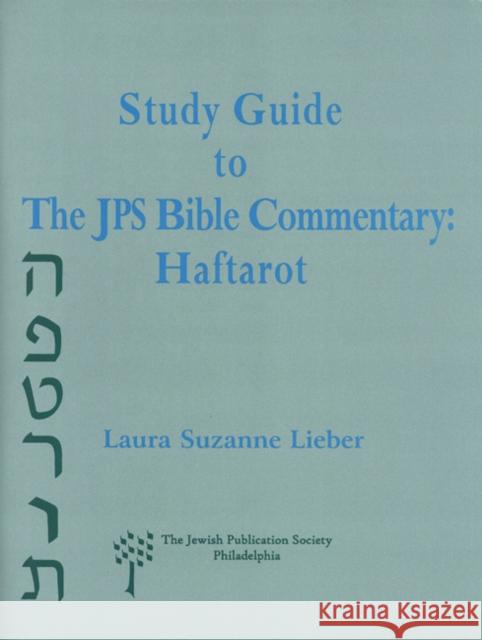 Study Guide to the JPS Bible Commentary: Haftarot Laura Lieber 9780827607187