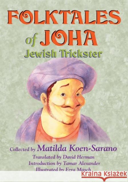 Folktales of Joha, Jewish Trickster William Benke David Herman Tamar Alexander 9780827607224 Jewish Publication Society of America