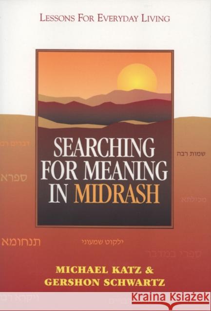 Searching for Meaning in Midrash: Lessons for Everyday Living Katz, Michael 9780827607309