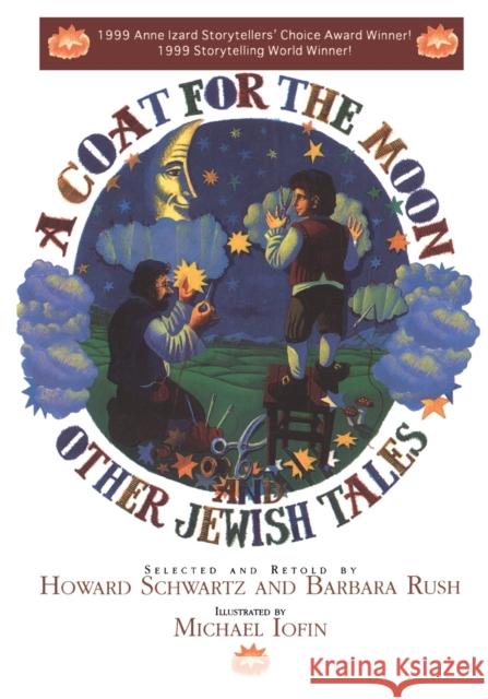 A Coat for the Moon and Other Jewish Tales Howard Schwartz Barbara Rush Michael Iofin 9780827607361 Jewish Publication Society of America