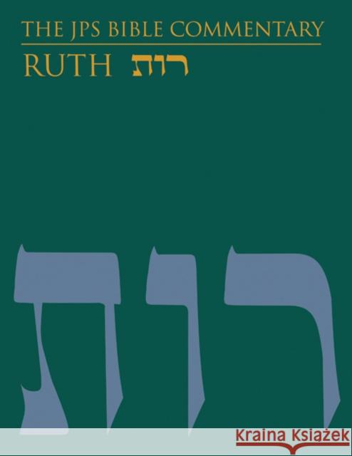 The JPS Bible Commentary: Ruth Tamara Cohn Eskenazi Tikvah Frymer-Kensky 9780827607446